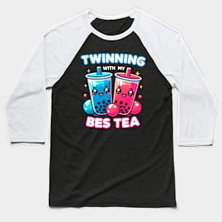 Twinning With My Bes Tea Baseball T-Shirt